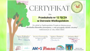 Certyfikat Ogólnopolskiego Projektu Edukacyjnego "Wróbelka Elemelka poznajemy, z nim przygody dzielić chcemy"