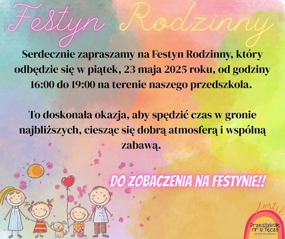 Ogłoszenie informujące o Festynie Rodzinnym, który odbędzie się w piątek 23 maja od godziny 16.00-19.00 w Przedszkolu nr 12 Tęcza w Ostrowie Wielkopolskim